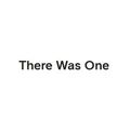 There Was One